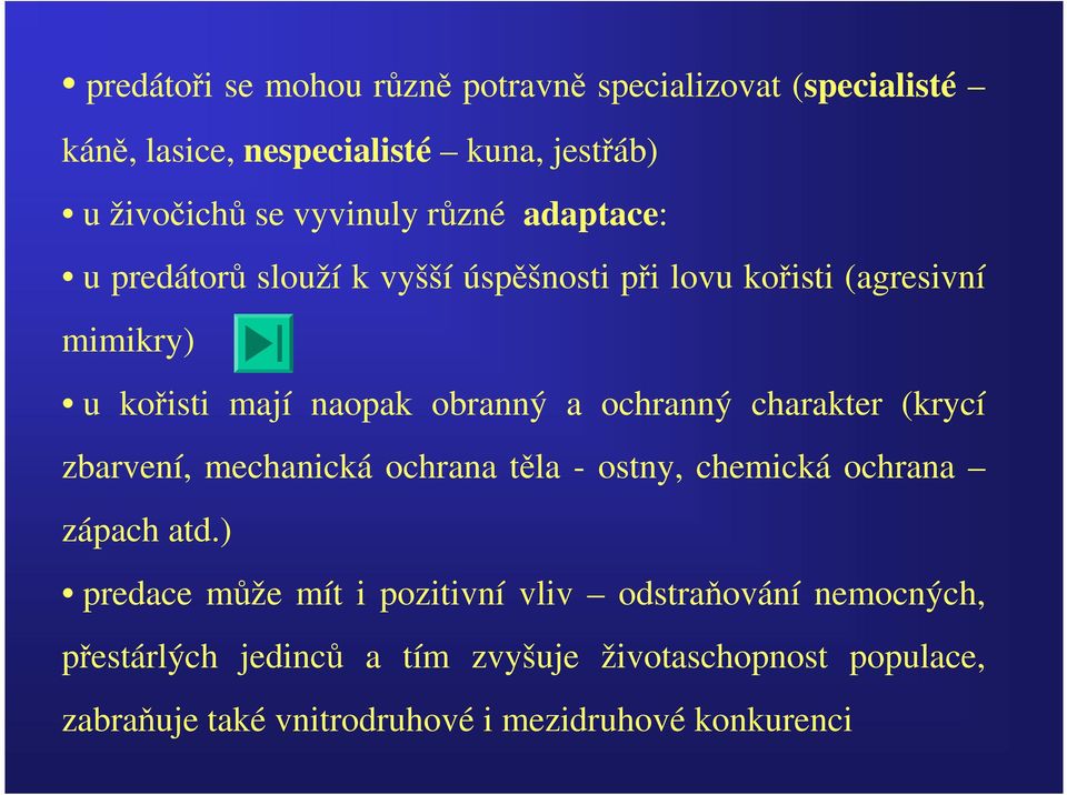 ochranný charakter (krycí zbarvení, mechanická ochrana těla - ostny, chemická ochrana zápach atd.