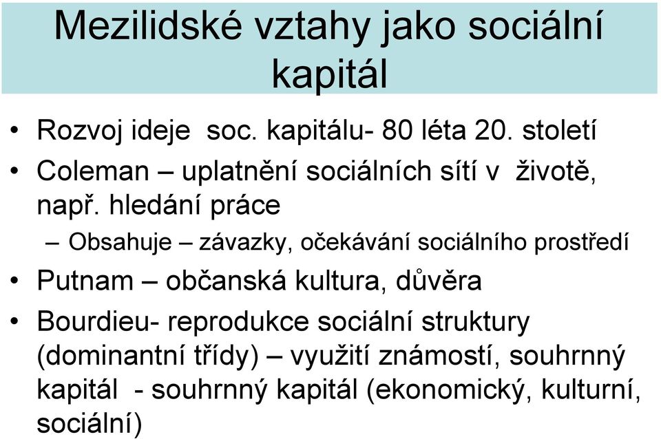 hledání práce Obsahuje závazky, očekávání sociálního prostředí Putnam občanská kultura, důvěra