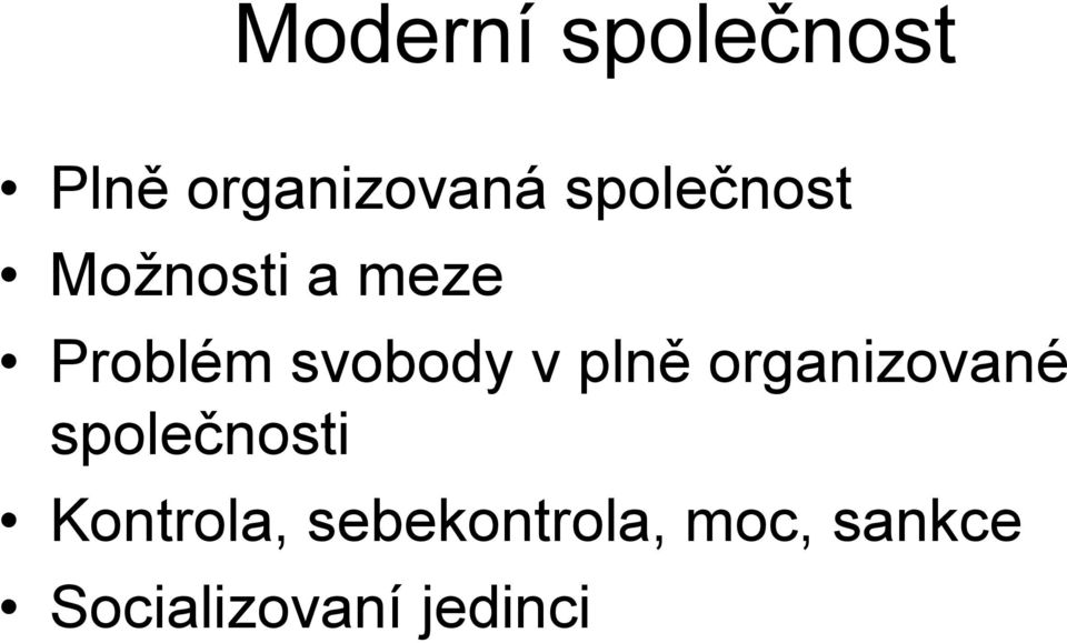 v plně organizované společnosti Kontrola,