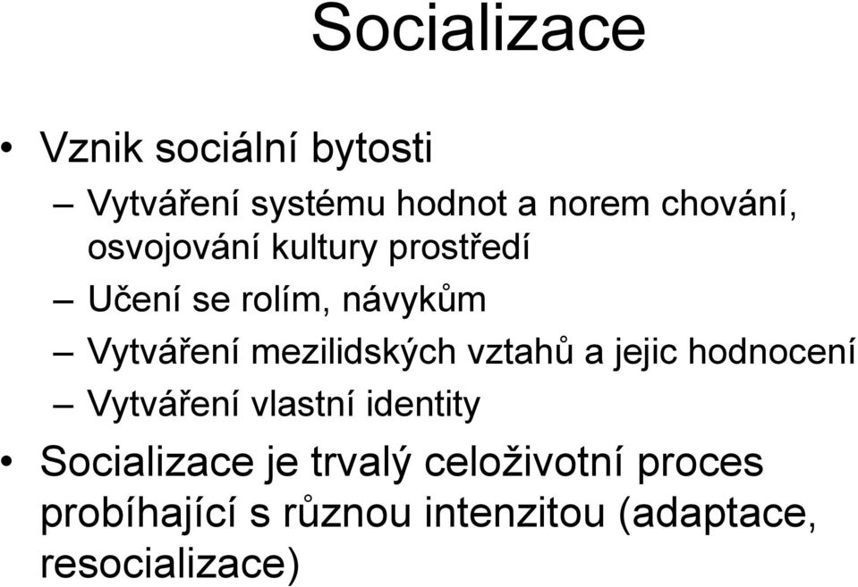 mezilidských vztahů a jejic hodnocení Vytváření vlastní identity