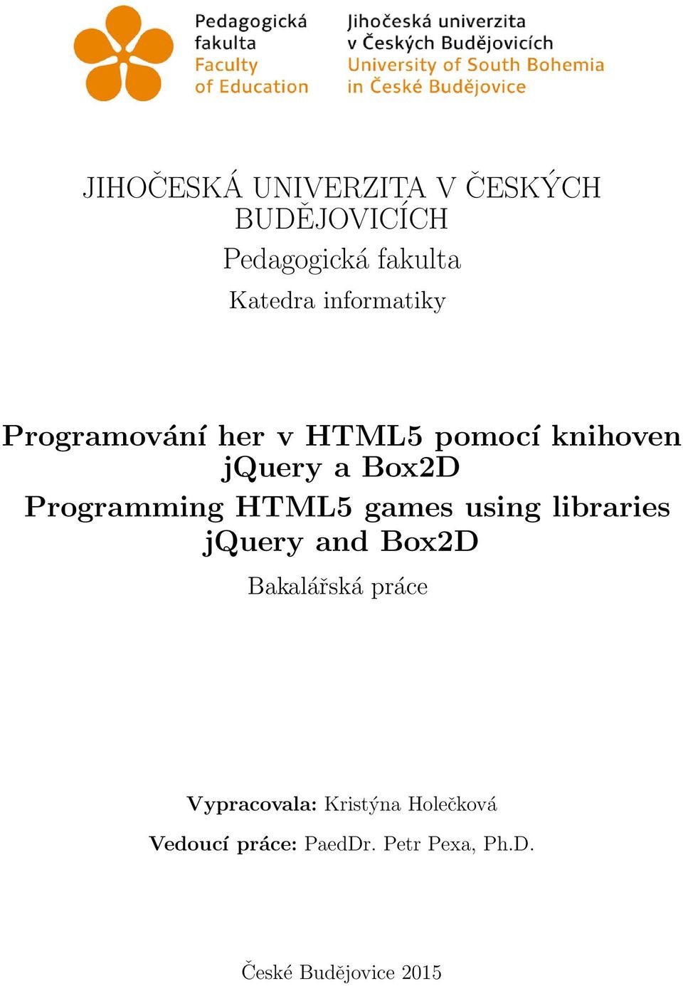 Programming HTML5 games using libraries jquery and Box2D Bakalářská práce