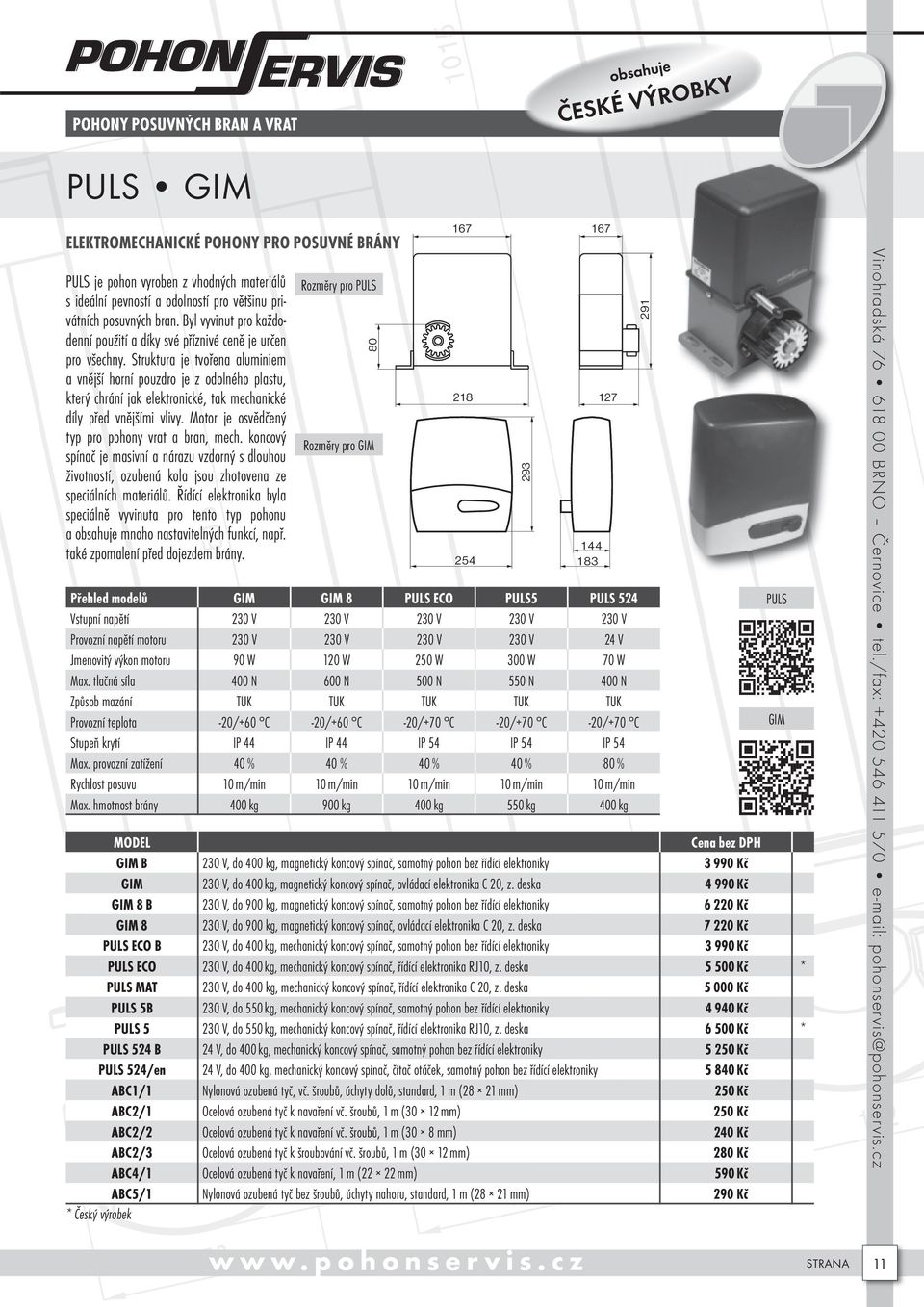 Struktura je tvořena aluminiem a vnější horní pouzdro je z odolného plastu, který chrání jak elektronické, tak mechanické díly před vnějšími vlivy. Motor je osvědčený typ pro pohony vrat a bran, mech.