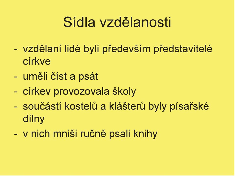 provozovala školy - součástí kostelů a klášterů