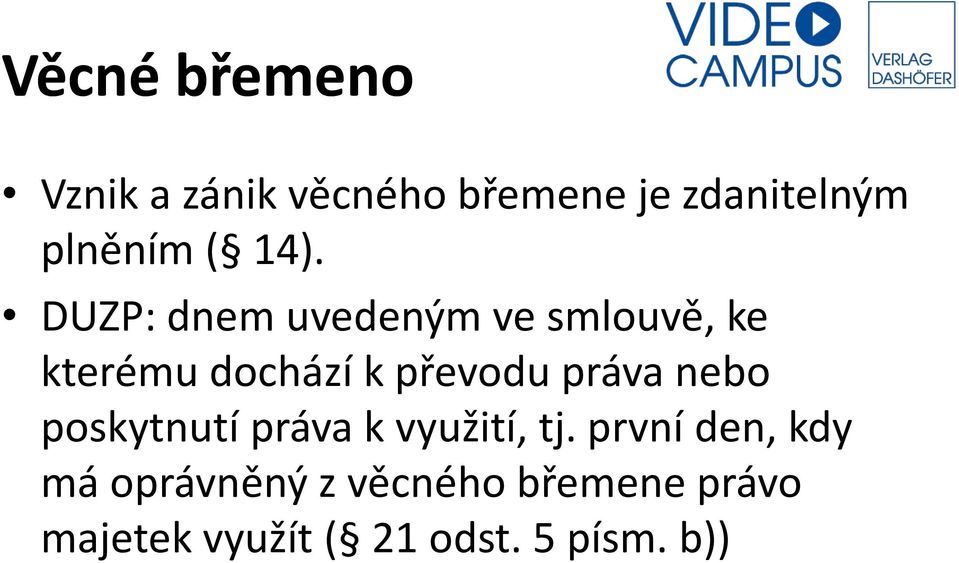 DUZP: dnem uvedeným ve smlouvě, ke kterému dochází k převodu práva