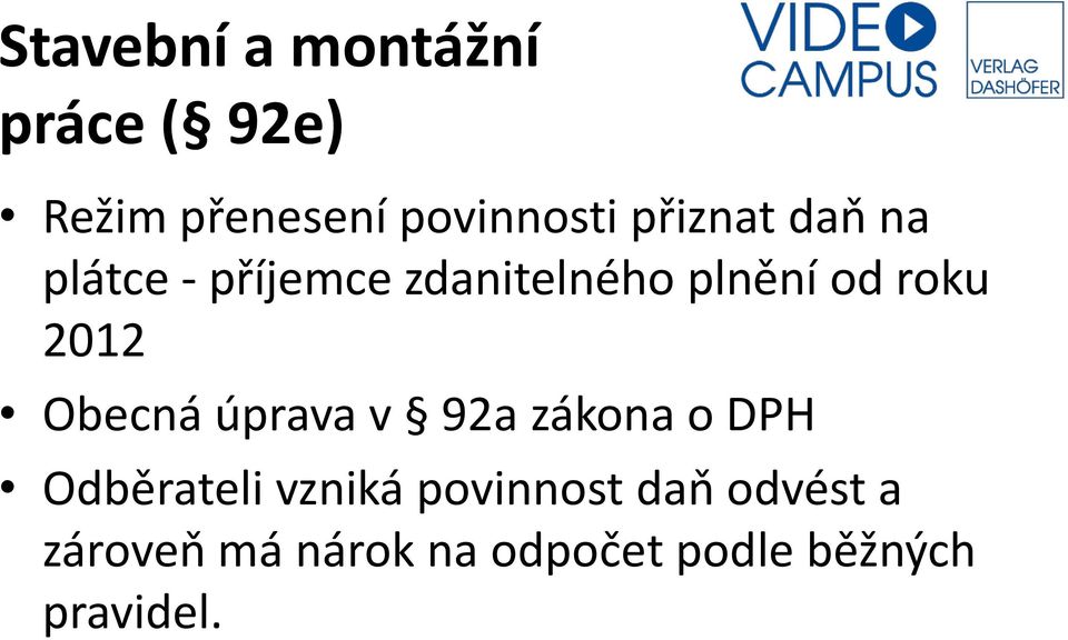 2012 Obecná úprava v 92a zákona o DPH Odběrateli vzniká