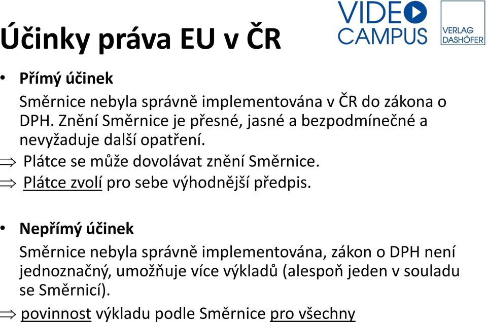 Plátce se může dovolávat znění Směrnice. Plátce zvolí pro sebe výhodnější předpis.