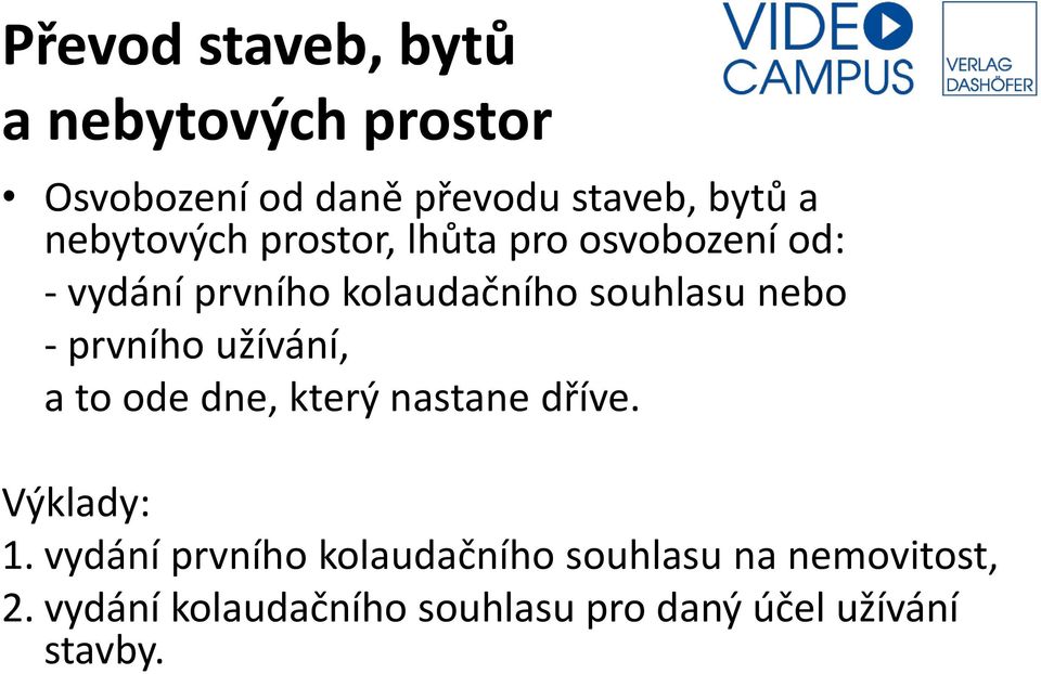 nebo - prvního užívání, a to ode dne, který nastane dříve. Výklady: 1.