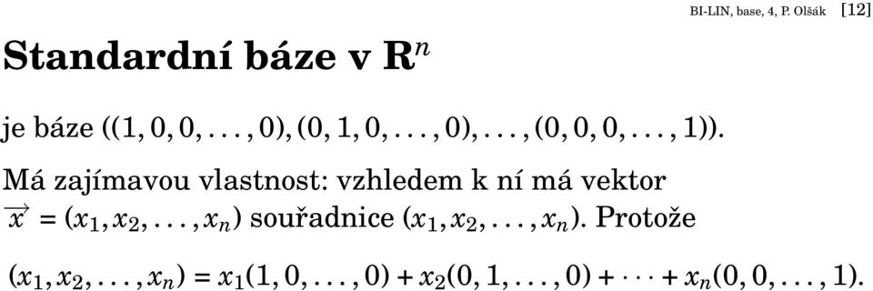 Má zajímavou vlastnost: vzhledem k ní má vektor x = (x1, x 2,.