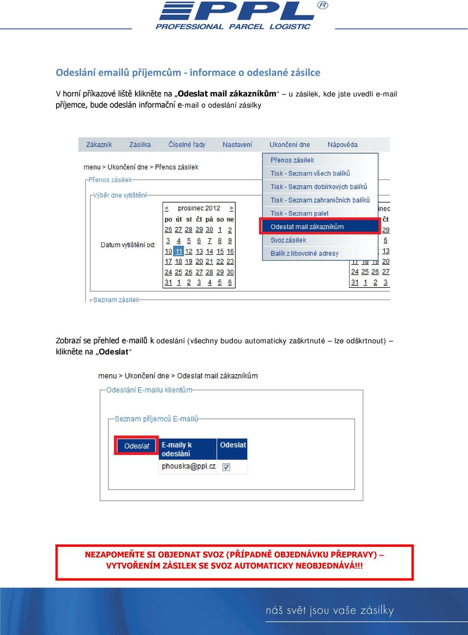Zobrazí se přehled e-mailů k odeslání (všechny budou automaticky zaškrtnuté lze odškrtnout) klikněte na