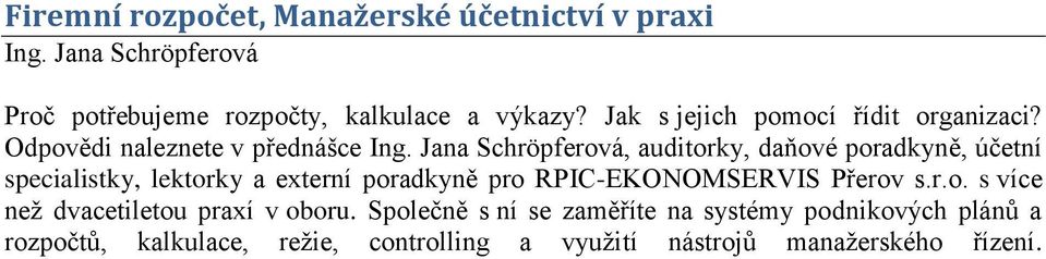 Jana Schröpferová, auditorky, daňové poradkyně, účetní specialistky, lektorky a externí poradkyně pro RPIC-EKONOMSERVIS