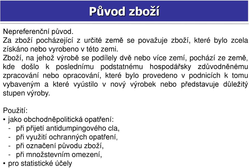 opracování, které bylo provedeno v podnicích k tomu vybaveným a které vyústilo v nový výrobek nebo představuje důležitý stupen výroby.