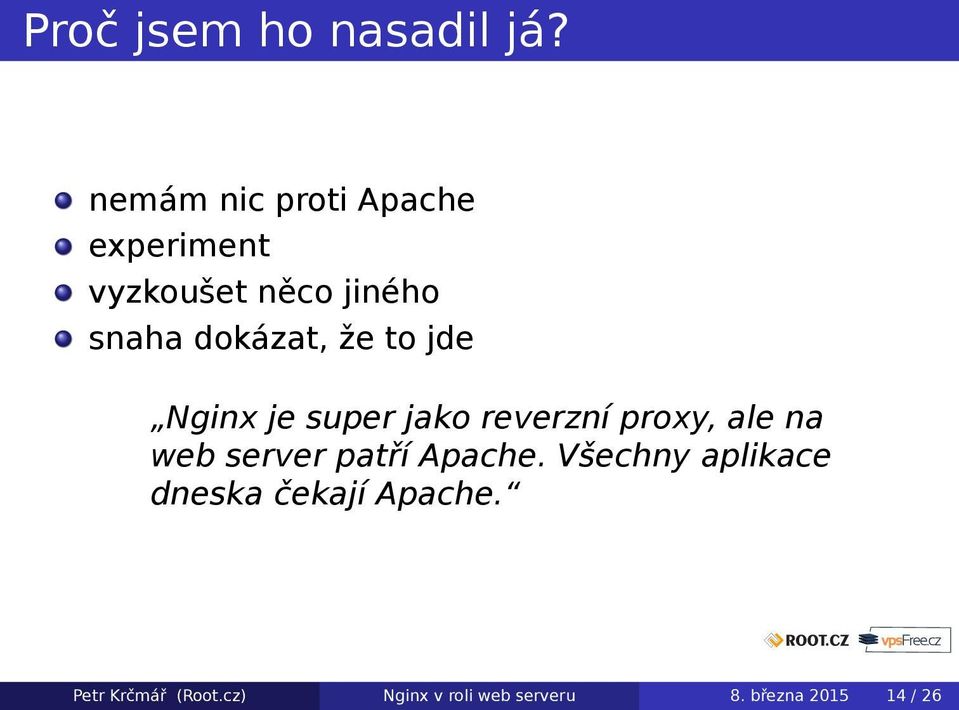 že to jde Nginx je super jako reverzní proxy, ale na web server patří