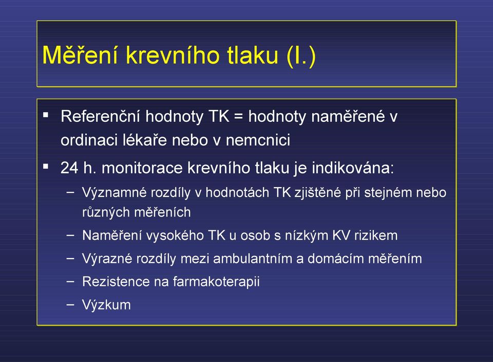 monitorace krevního tlaku je indikována: Významné rozdíly v hodnotách TK zjištěné při