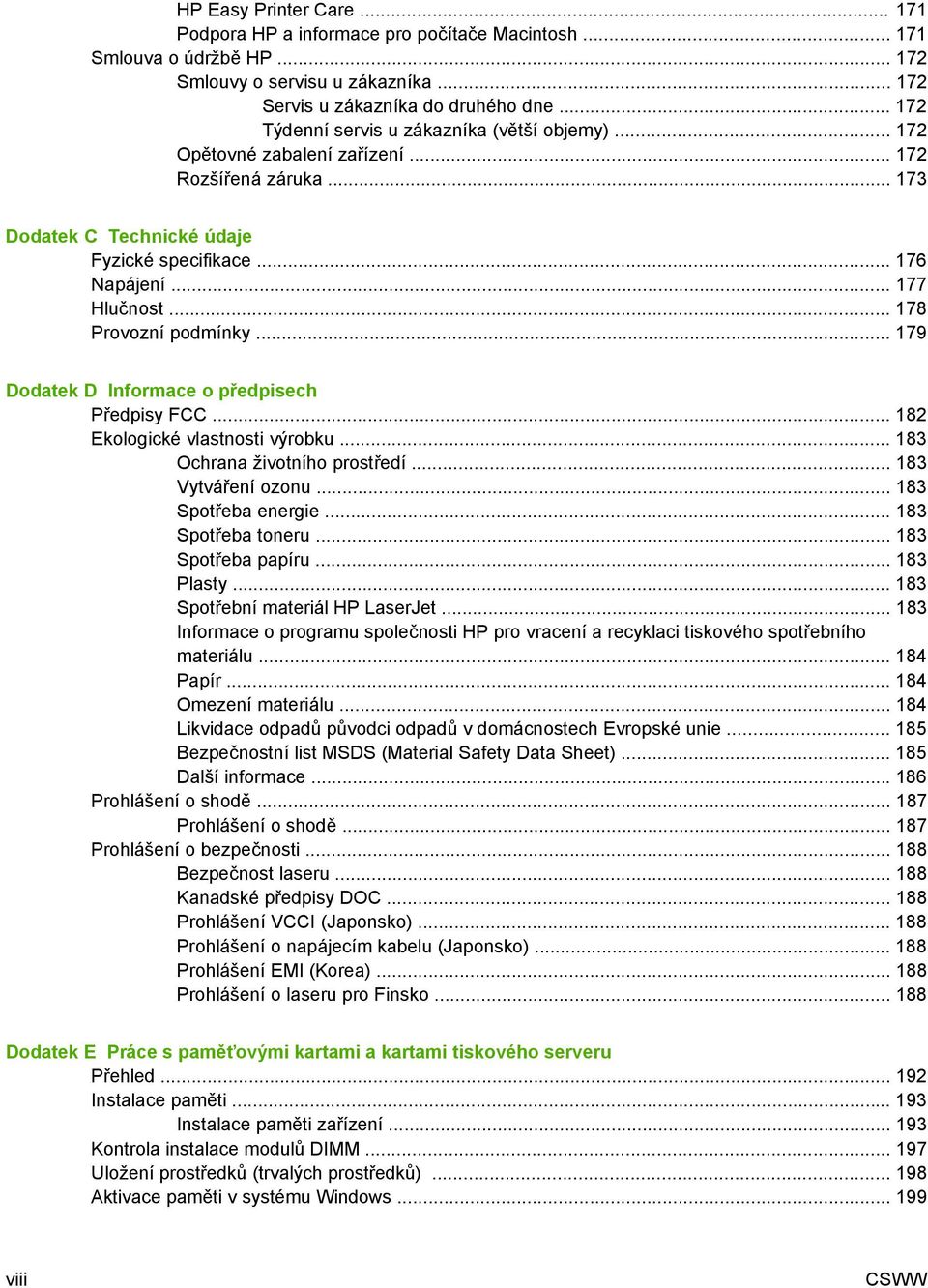 .. 178 Provozní podmínky... 179 Dodatek D Informace o předpisech Předpisy FCC... 182 Ekologické vlastnosti výrobku... 183 Ochrana životního prostředí... 183 Vytváření ozonu... 183 Spotřeba energie.