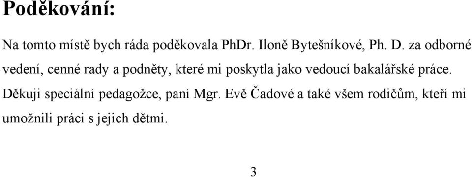 za odborné vedení, cenné rady a podněty, které mi poskytla jako