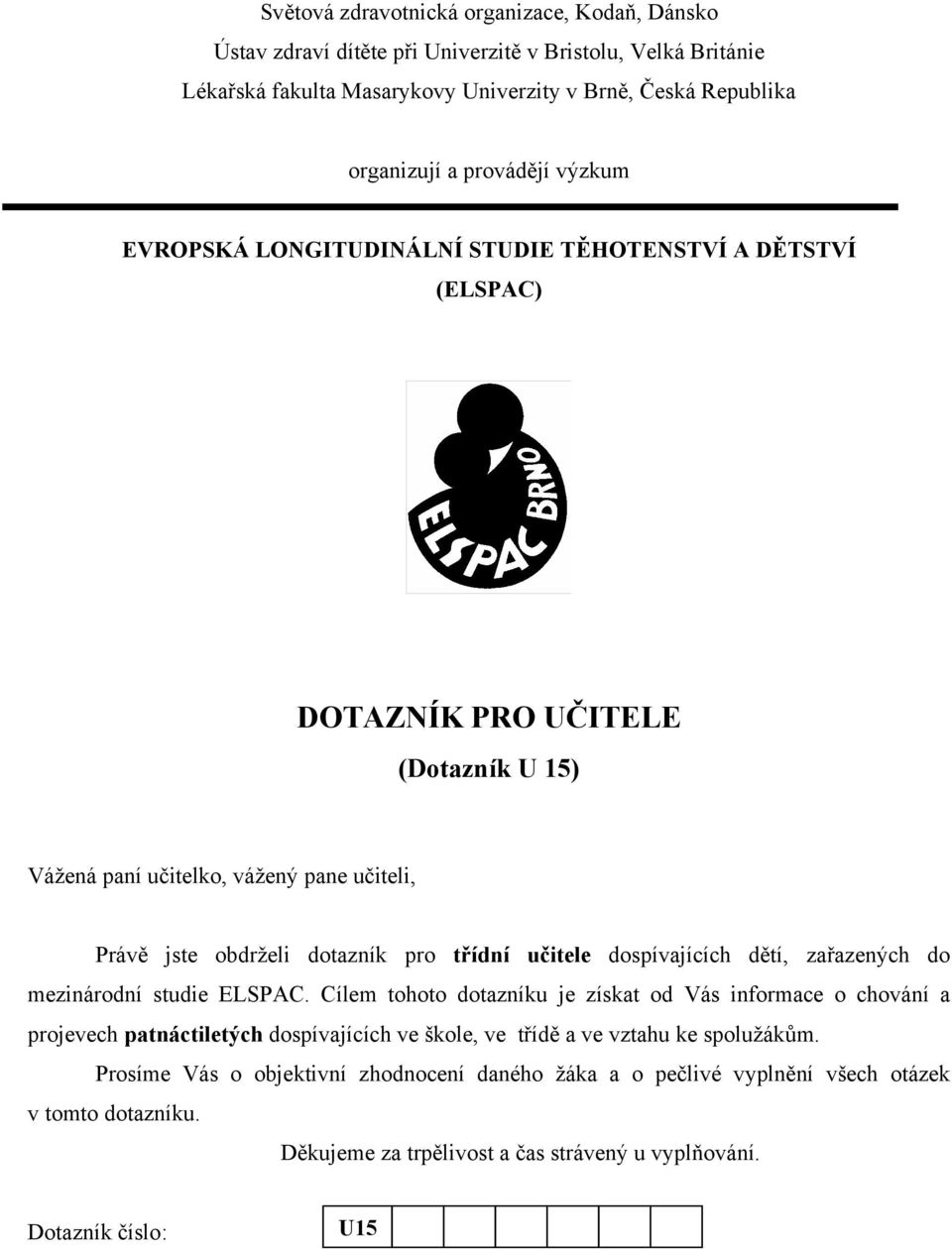 třídní učitele dospívajících dětí, zařazených do mezinárodní studie ELSPAC.