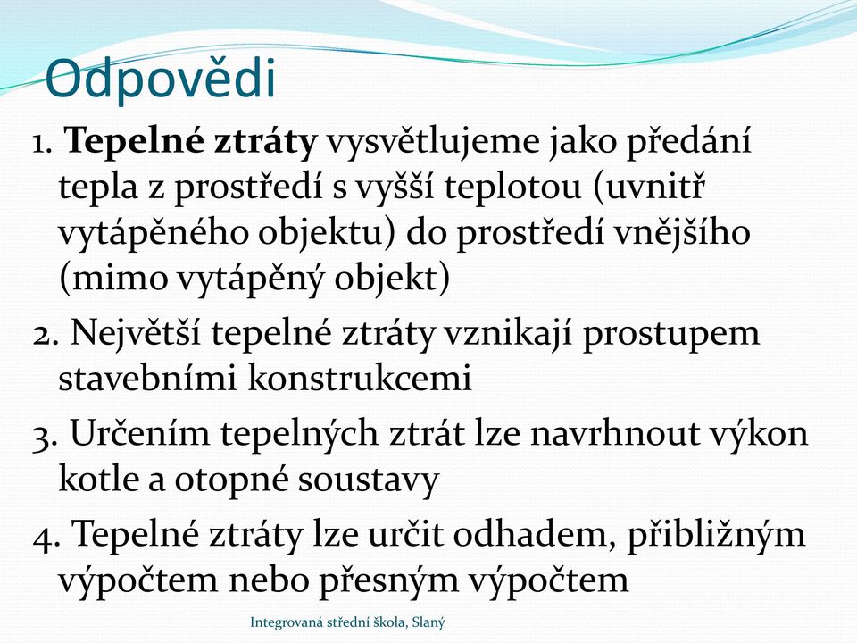 objektu) do prostředí vnějšího (mimo vytápěný objekt) 2.