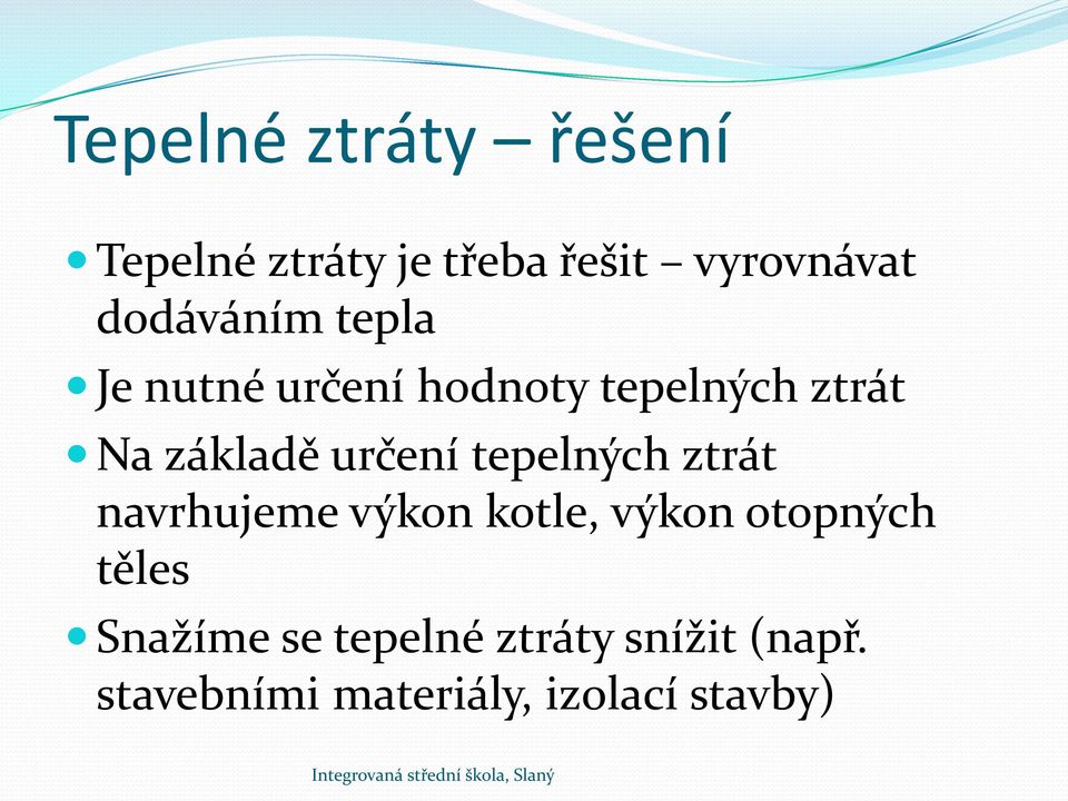 určení tepelných ztrát navrhujeme výkon kotle, výkon otopných těles