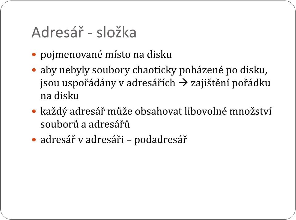 adresářích zajištění pořádku na disku každý adresář může