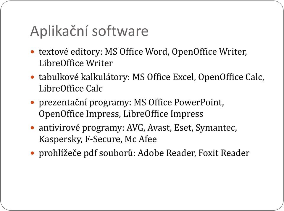 programy: MS Office PowerPoint, OpenOffice Impress, LibreOffice Impress antivirové programy: