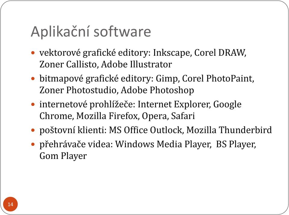 internetové prohlížeče: Internet Explorer, Google Chrome, Mozilla Firefox, Opera, Safari poštovní