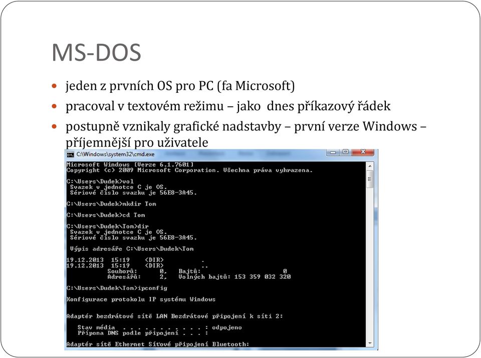 dnes příkazový řádek postupně vznikaly