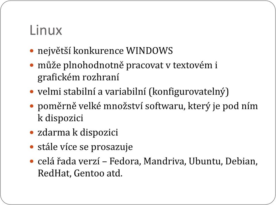 velké množství softwaru, který je pod ním k dispozici zdarma k dispozici stále