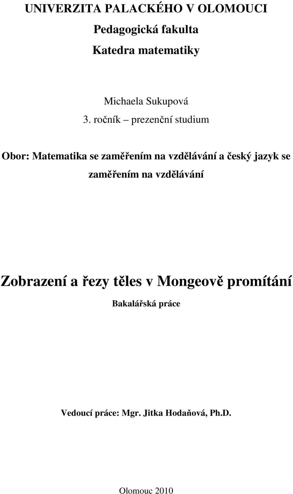 ročník prezenční studium Obor: Matematika se zaměřením na vzdělávání a český
