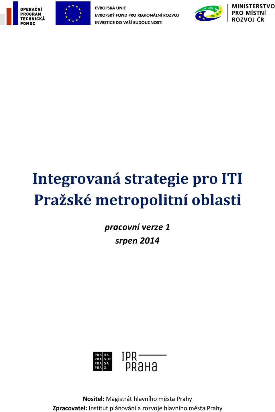 2014 Nositel: Magistrát hlavního města Prahy