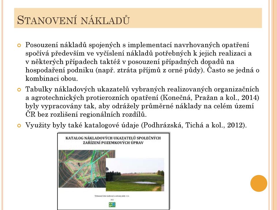 Tabulky nákladových ukazatelů vybraných realizovaných organizačních a agrotechnických protierozních opatření (Konečná, Pražan a kol.