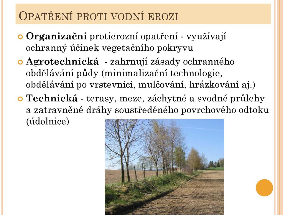 (minimalizační technologie, obdělávání po vrstevnici, mulčování, hrázkování aj.