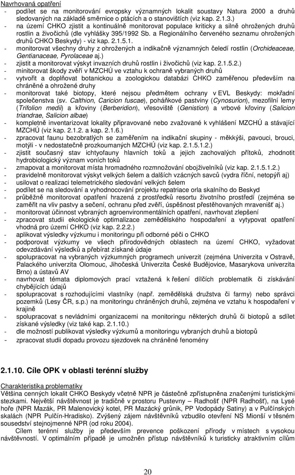 a Regionálního červeného seznamu ohrožených druhů CHKO Beskydy) - viz kap. 2.1.