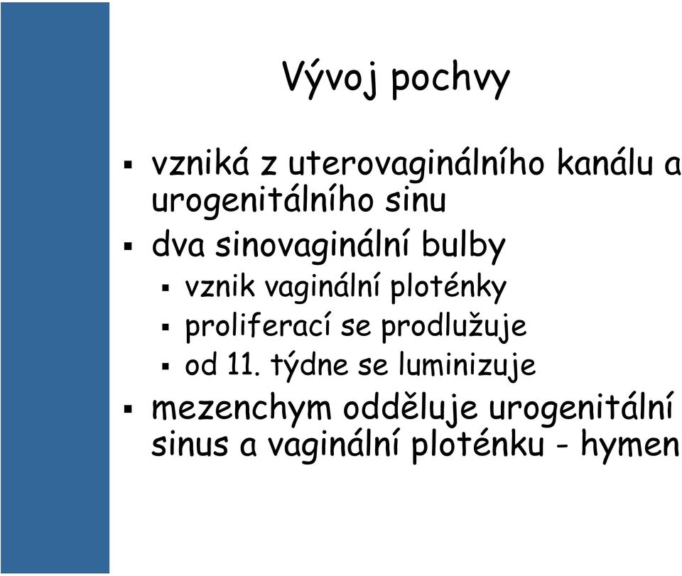 vaginální ploténky proliferací se prodlužuje od 11.