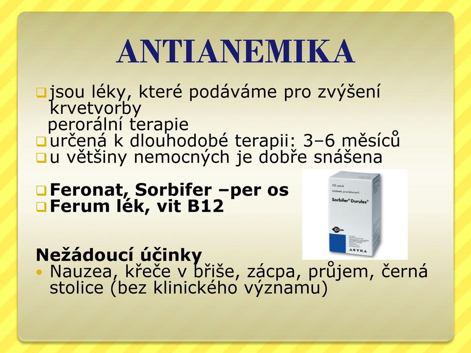 dobře snášena Feronat, Sorbifer per os Ferum lék, vit B12 Nežádoucí