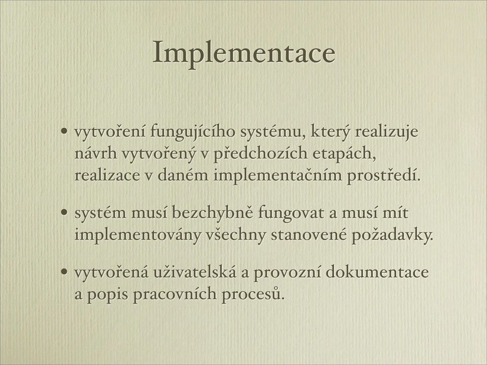 ) systém musí bezchybně fungovat a musí mít implementovány všechny