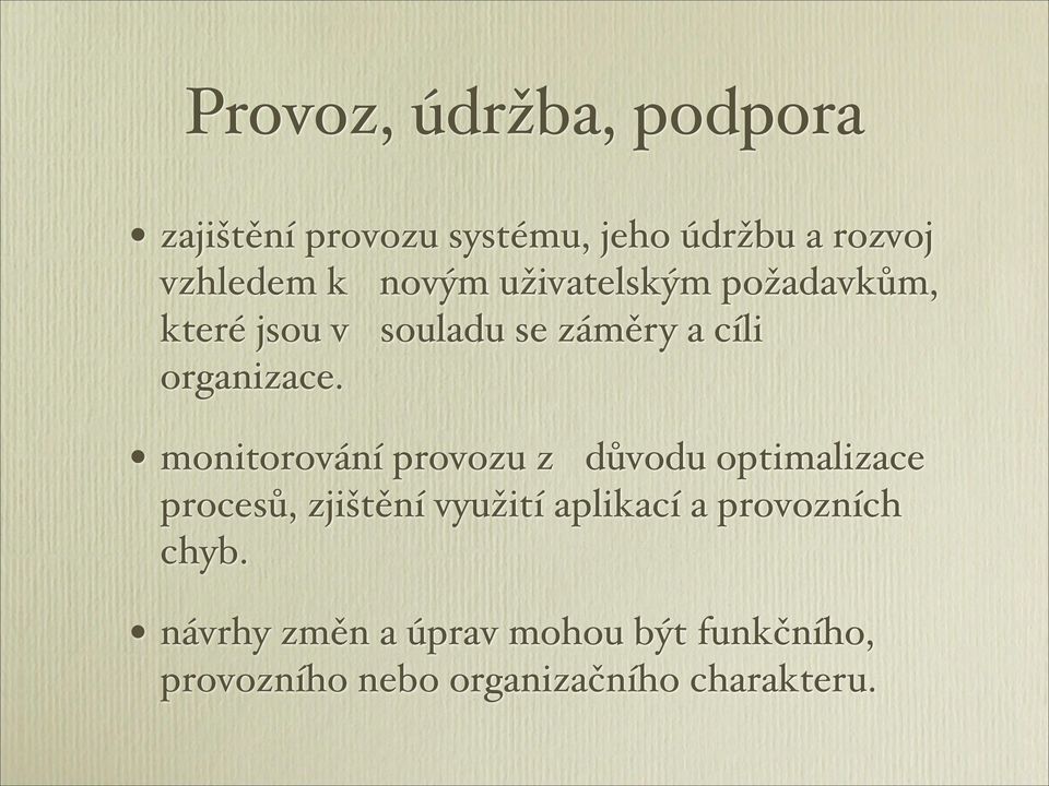 ) monitorování provozu z důvodu optimalizace procesů, zjištění využití aplikací a