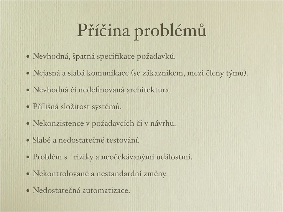 ) Nevhodná či nedefinovaná architektura.) Přílišná složitost systémů.