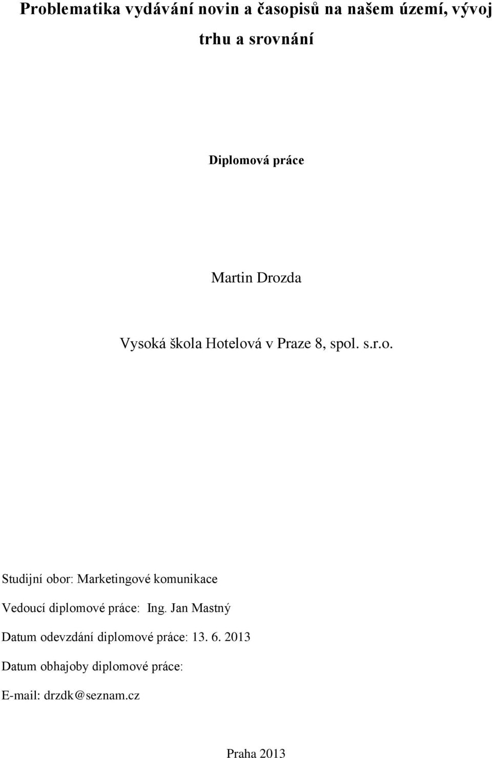 Jan Mastný Datum odevzdání diplomové práce: 13. 6.