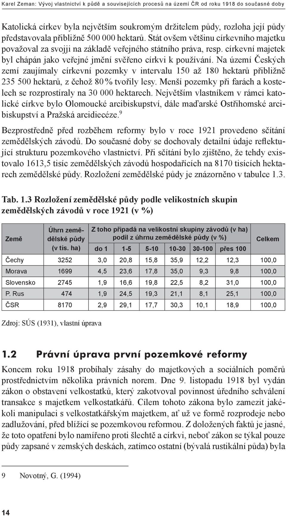 církevní majetek byl chápán jako veřejné jmění svěřeno církvi k používání.