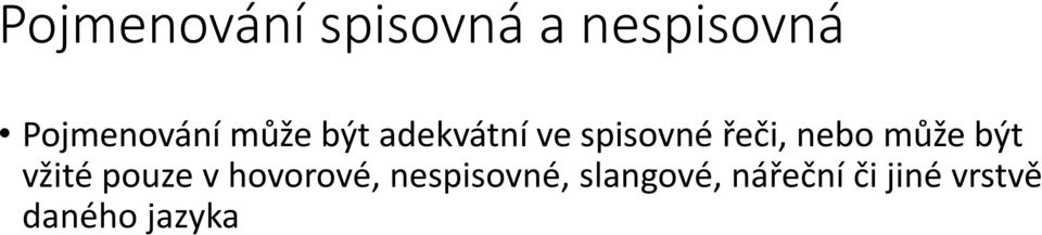 řeči, nebo může být vžité pouze v hovorové,