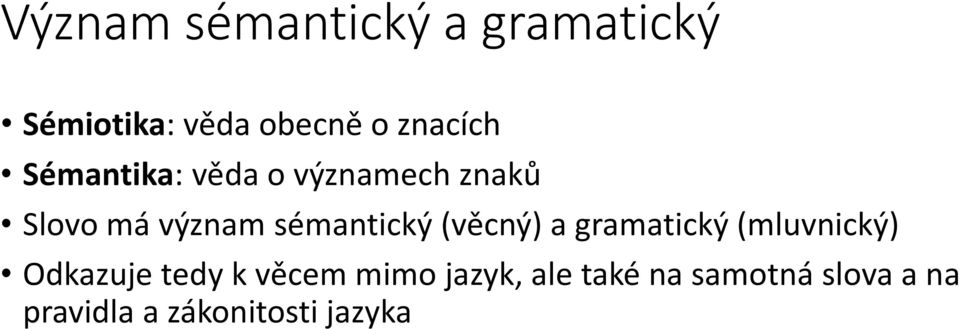 sémantický (věcný) a gramatický (mluvnický) Odkazuje tedy k