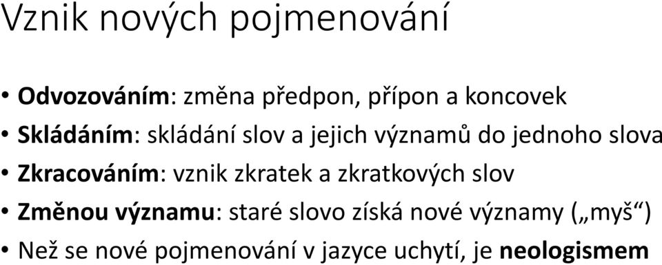 vznik zkratek a zkratkových slov Změnou významu: staré slovo získá nové