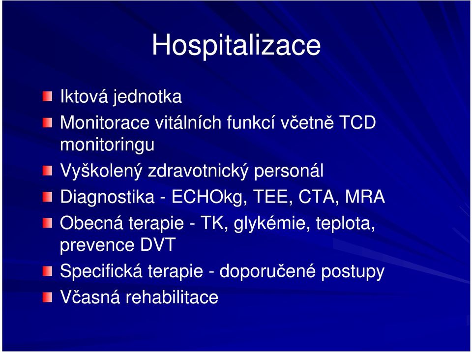 ECHOkg, TEE, CTA, MRA Obecná terapie - TK, glykémie, teplota,