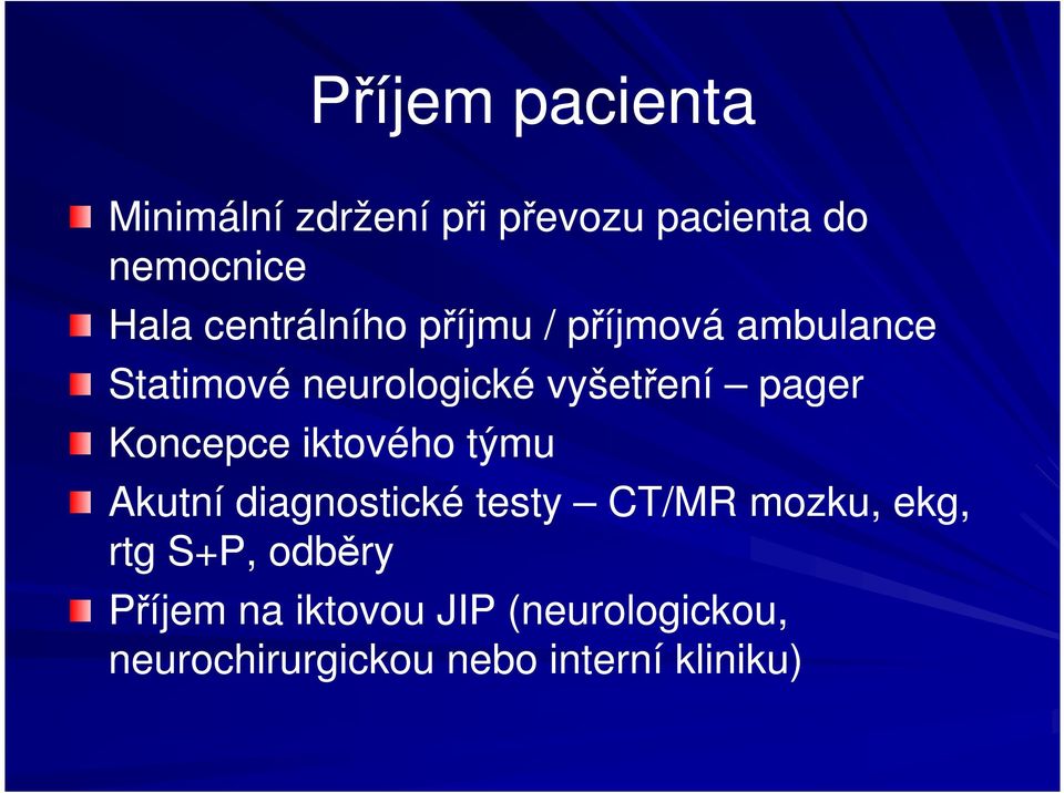 pager Koncepce iktového týmu Akutní diagnostické testy CT/MR mozku, ekg, rtg