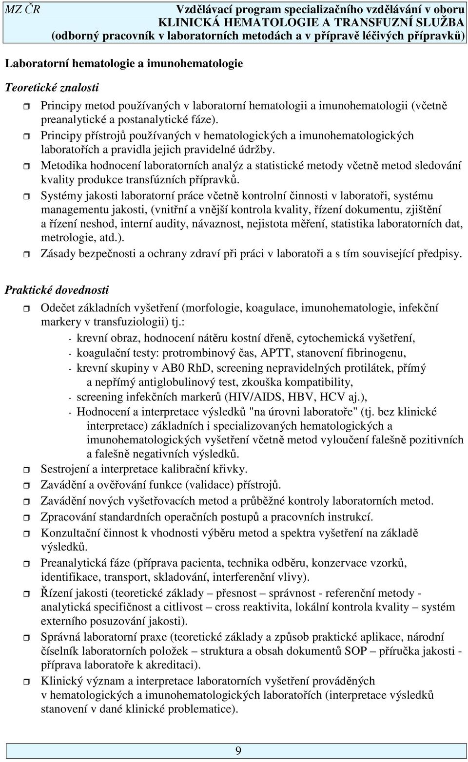 Metodika hodnocení laboratorních analýz a statistické metody včetně metod sledování kvality produkce transfúzních přípravků.