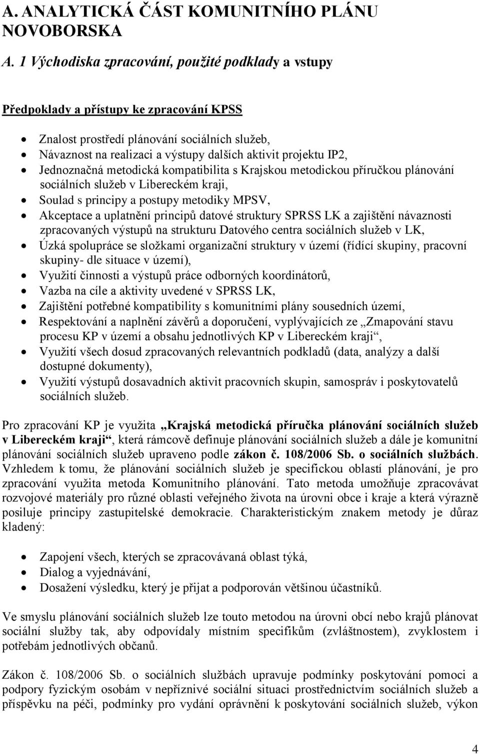 IP2, Jednoznačná metodická kompatibilita s Krajskou metodickou příručkou plánování sociálních služeb v Libereckém kraji, Soulad s principy a postupy metodiky MPSV, Akceptace a uplatnění principů
