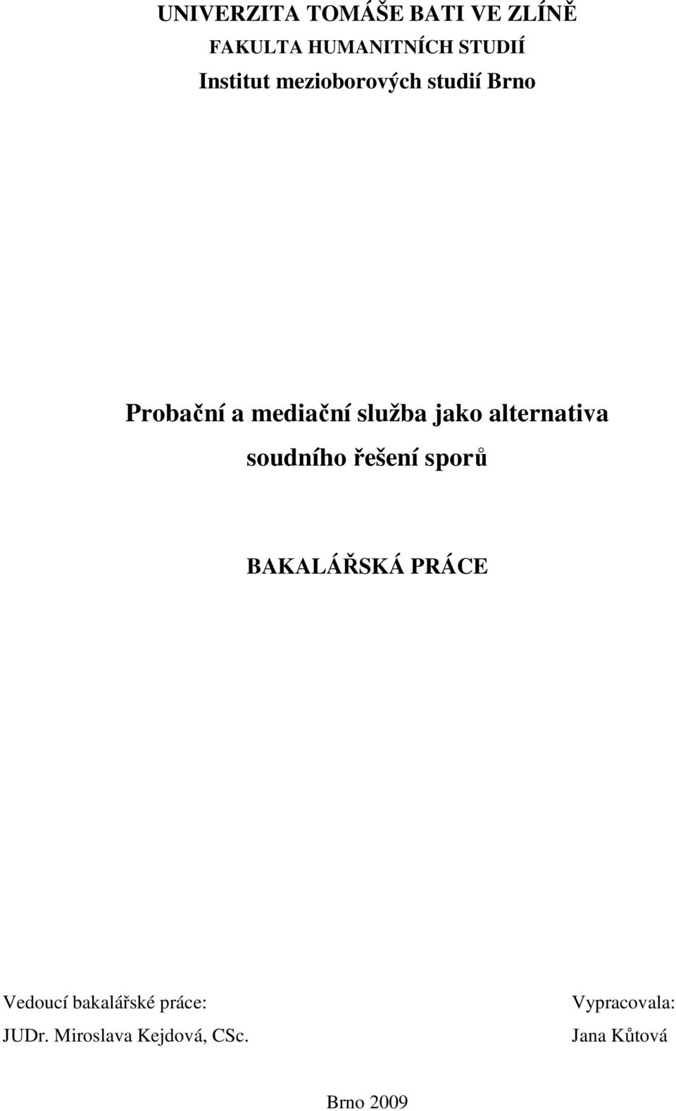 alternativa soudního řešení sporů BAKALÁŘSKÁ PRÁCE Vedoucí
