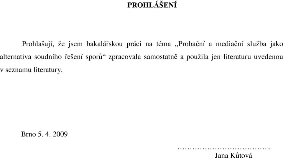 řešení sporů zpracovala samostatně a použila jen