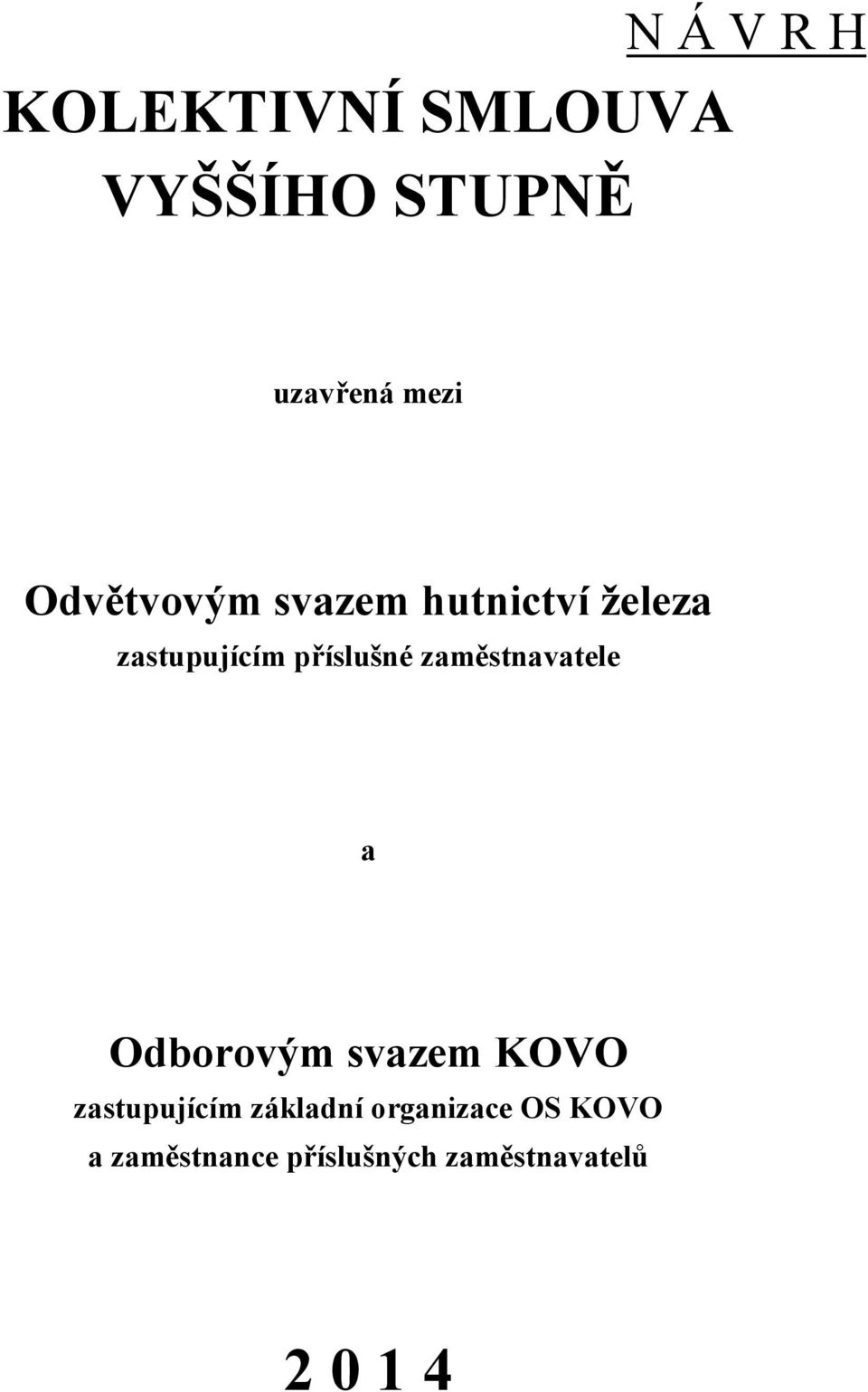 zaměstnavatele a Odborovým svazem KOVO zastupujícím základní