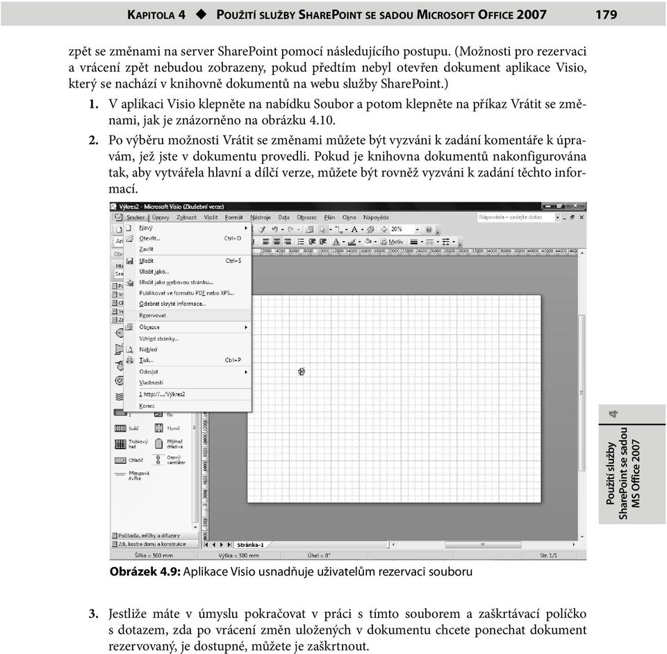 V aplikaci Visio klepněte na nabídku Soubor a potom klepněte na příkaz Vrátit se změnami, jak je znázorněno na obrázku 4.10. 2.